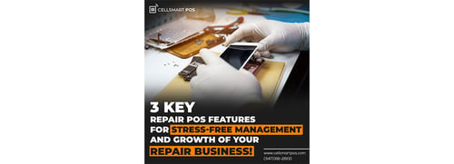 3 Key Repair POS Features for Stress-Free Management and Growth of your Repair Business!