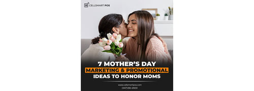 7 Mother’s Day Marketing & Promotional Ideas to Honor Moms
